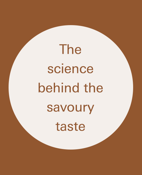 The science behind the savoury taste